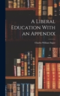 A Liberal Education With an Appendix - Book