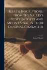 Hebrew Inscriptions, From the Valleys Between Egypt and Mount Sinai, in Their Original Character - Book