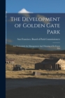 The Development of Golden Gate Park : And Particularly the Management And Thinning of its Forest Tre - Book