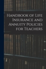 Handbook of Life Insurance and Annuity Policies for Teachers - Book