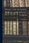 What the School Teach and Might Teach - Book