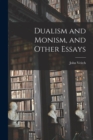 Dualism and Monism, and Other Essays - Book