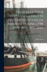Travels of Four Years And a Half in the United States of America During 1798, 1799, 1800, 1801, And - Book