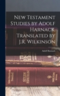 New Testament Studies by Adolf Harnack. Translated by J.R. Wilkinson - Book