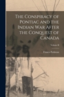 The Conspiracy of Pontiac and the Indian War After the Conquest of Canada; Volume II - Book