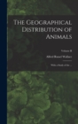 The Geographical Distribution of Animals : With a Study of the ...; Volume II - Book
