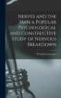 Nerves and the man a Popular Psychological and Constructive Study of Nervous Breakdown - Book