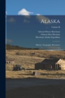 Alaska : History, Geography, Resources; Volume II - Book