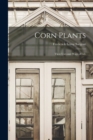 Corn Plants; Their Uses and Ways of Life - Book