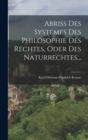 Abriss Des Systemes Des Philosophie Des Rechtes, Oder Des Naturrechtes... - Book