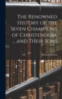 The Renowned History of the Seven Champions of Christendom, ... and Their Sons - Book