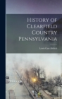 History of Clearfield Country Pennsylvania - Book