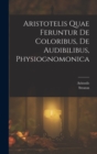 Aristotelis Quae Feruntur De Coloribus, De Audibilibus, Physiognomonica - Book