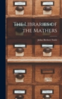 The Libraries of the Mathers - Book