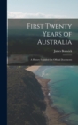 First Twenty Years of Australia : A History Founded On Official Documents - Book