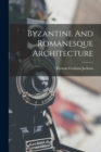 Byzantine And Romanesque Architecture - Book