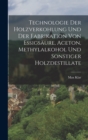 Technologie Der Holzverkohlung Und Der Fabrikation Von Essigsaure, Aceton, Methylalkohol Und Sonstiger Holzdestillate - Book