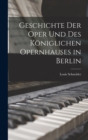 Geschichte Der Oper Und Des Koniglichen Opernhauses in Berlin - Book