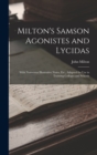 Milton's Samson Agonistes and Lycidas : With Numerous Illustrative Notes, Etc., Adapted for Use in Training Colleges and Schools - Book