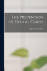 The Prevention of Dental Caries - Book
