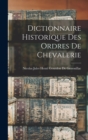 Dictionnaire Historique Des Ordres De Chevalerie - Book