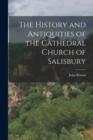 The History and Antiquities of the Cathedral Church of Salisbury - Book