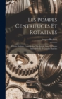 Les Pompes Centrifuges Et Rotatives : Theorie Pratique, Construction, Installation, Avec 35 Figures Intercalees Et 10 Grandes Planches - Book