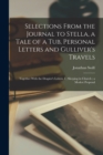 Selections From the Journal to Stella, a Tale of a Tub, Personal Letters and Gulliver's Travels; Together With the Drapier's Letters, I; Sleeping in Church; a Modest Proposal - Book