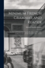 Minimum French Grammar and Reader : With Exercises and Graded Selections for Reading and Dictation, and Review Exercises for Translation Into French - Book