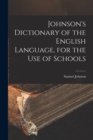 Johnson's Dictionary of the English Language, for the Use of Schools - Book