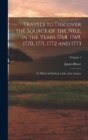 Travels to Discover the Source of the Nile, in the Years 1768, 1769, 1770, 1771, 1772 and 1773 : To Which Is Prefixed a Life of the Author; Volume 1 - Book