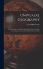 Universal Geography : Or, a Description of All Parts of the World, On a New Plan, According to the Great Natural Divisions of the Globe - Book