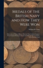 Medals of the British Navy and How They Were Won : With a List of Those Officers, Who for Their Gallant Conduct Were Granted Honorary Swords and Plate by the Committee of the Patriotic Fund - Book