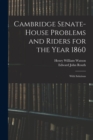 Cambridge Senate-House Problems and Riders for the Year 1860 : With Solutions - Book