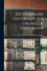 Dictionnaire Historique Des Ordres De Chevalerie - Book