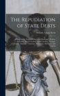 The Repudiation of State Debts : A Study in the Financial History of Mississippi, Florida, Alabama, North Carolina, South Carolina, Georgia, Louisiana, Arkansas, Tennessee, Minnesota, Michigan, and Vi - Book
