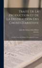 Traite De La Production Et De La Destruction Des Choses D'aristote : Suivi Du Traite Sur Melissus, Xenophane Et Gorgias - Book