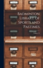 Badminton Library of Sports and Pastimes; Volume 16 - Book
