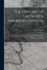 The History of the North American Indians : Their Origin, with a Faithful Description of Their Manners and Customs, Both Civil and Military, their Religions, Languages, Dress, and Ornaments - Book