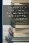 The History of Henry Esmond, Esq., Written by Himself. (By W.M. Thackeray) - Book