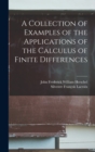 A Collection of Examples of the Applications of the Calculus of Finite Differences - Book