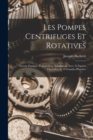 Les Pompes Centrifuges Et Rotatives : Theorie Pratique, Construction, Installation, Avec 35 Figures Intercalees Et 10 Grandes Planches - Book