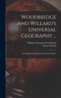 Woodbridge and Willard's Universal Geography ... : Accompanied by Modern and Ancient Atlases - Book
