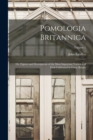 Pomologia Britannica : Or, Figures and Descriptions of the Most Important Varieties of Fruit Cultivated in Great Britain; Volume 1 - Book