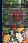 Leechdoms, Wortcunning, and Starcraft of Early England : Recipes, from Brit. Mus. Harl. 585. of Schools of Medicine, Harl. Ms. 6258. Prognostics. Starcraft. Charms. Durham Glossary of Names of Plants. - Book