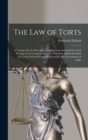 The Law of Torts : A Treatise On the Principles of Obligations Arising From Civil Wrongs in the Common Law: To Which Is Added the Draft of a Code of Civil Wrongs Prepared for the Government of India - Book