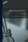 Radiography : X-Ray Therapeutics and Radium Therapy - Book