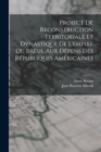 Project De Reconstruction Territoriale Et Dynastique De L'empire Du Bresil Aux Depens Des Republiques Americaines - Book