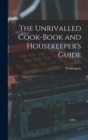 The Unrivalled Cook-Book and Housekeeper's Guide - Book