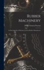 Rubber Machinery : An Encyclopedia of Machines Used in Rubber Manufacture - Book